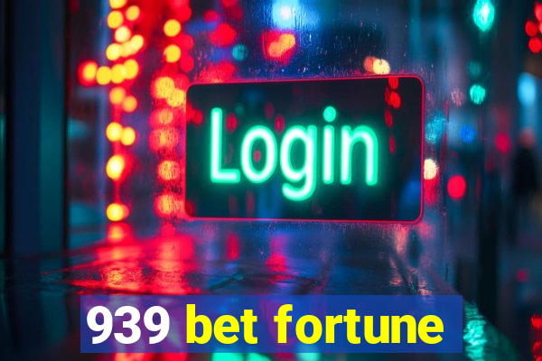 939 bet fortune